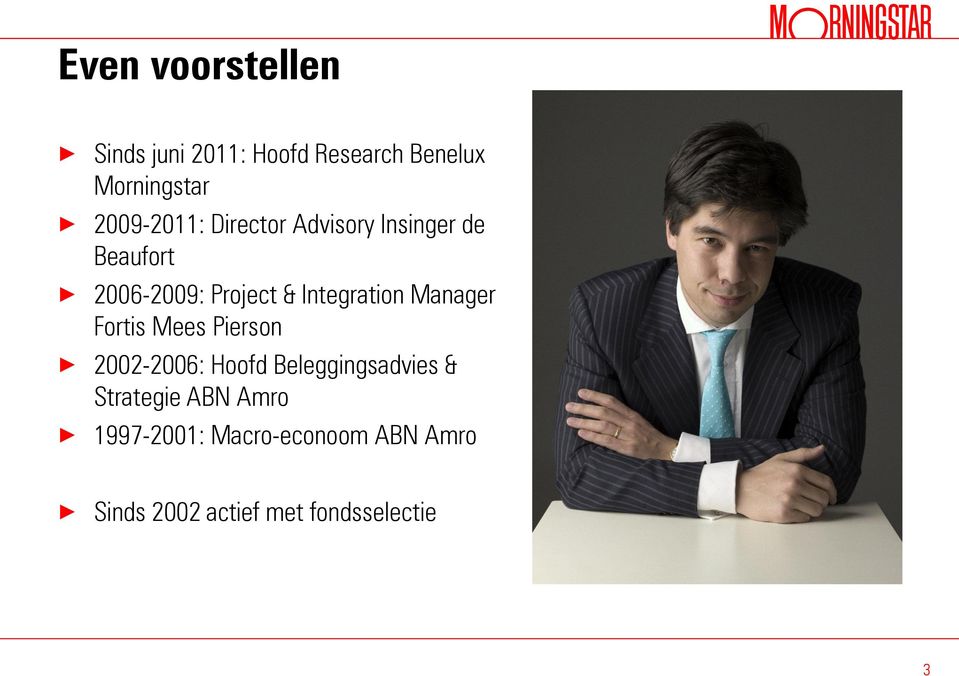Integration Manager Fortis Mees Pierson 2002-2006: Hoofd Beleggingsadvies &