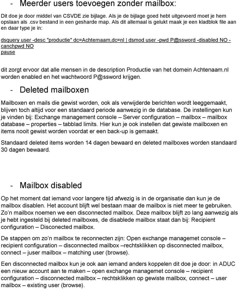 ervoor dat alle mensen in de description Productie van het domein Achtenaam.nl worden enabled en het wachtwoord P@ssword krijgen.