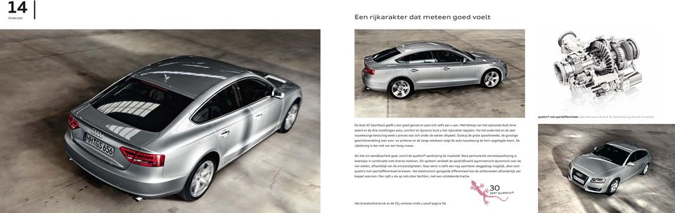 Met behulp van het optionele Audi drive select en de drie instellingen auto, comfort en dynamic kunt u het rijkarakter bepalen.