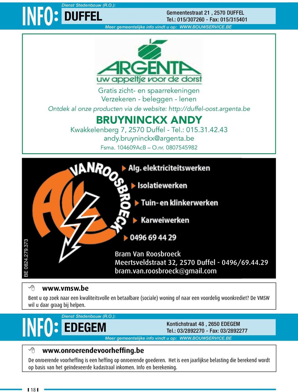 be BRUYNINCKX ANDY Kwakkelenberg 7, 2570 Duffel - Tel.: 015.31.42.43 andy.bruyninckx@argenta.be Fsma. 104609AcB O.nr. 0807545982 BE 0824.279.