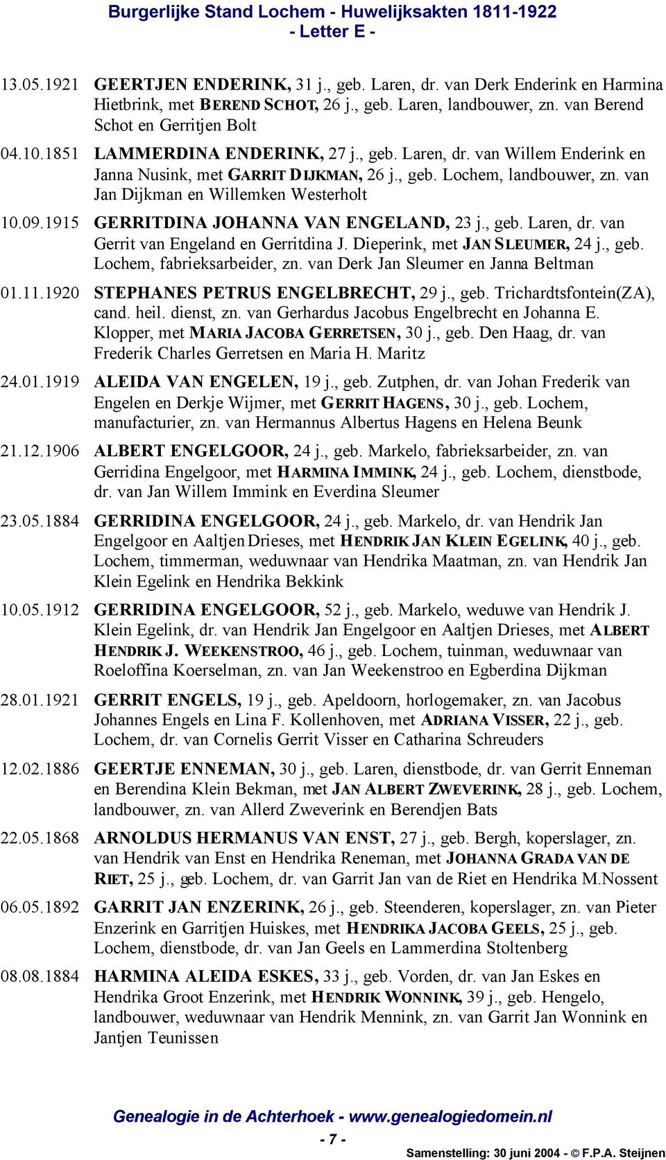 1915 GERRITDINA JOHANNA VAN ENGELAND, 23 j., geb. Laren, dr. van Gerrit van Engeland en Gerritdina J. Dieperink, met JAN SLEUMER, 24 j., geb. Lochem, fabrieksarbeider, zn.