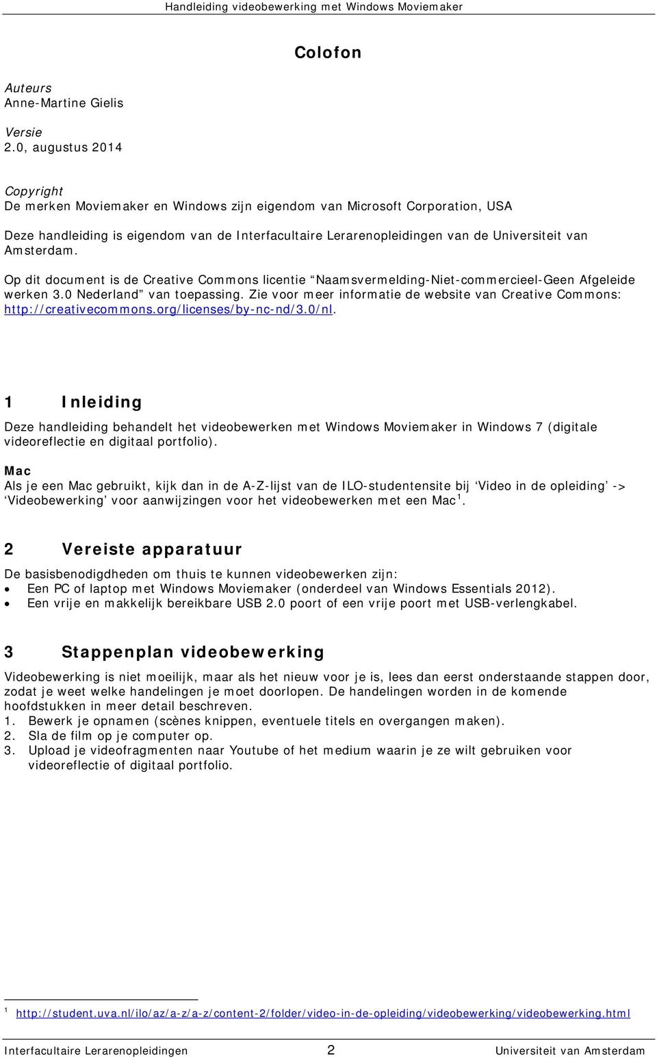 Amsterdam. Op dit document is de Creative Commons licentie Naamsvermelding-Niet-commercieel-Geen Afgeleide werken 3.0 Nederland van toepassing.