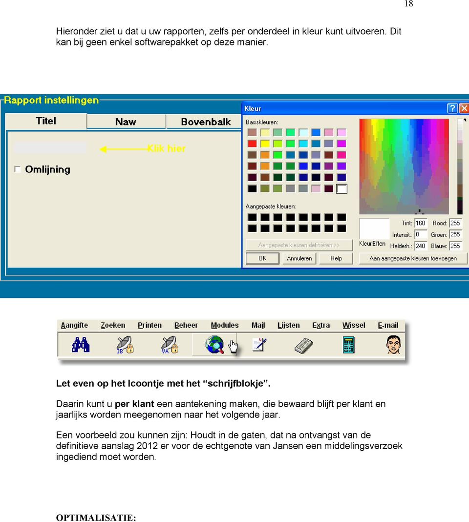 Daarin kunt u per klant een aantekening maken, die bewaard blijft per klant en jaarlijks worden meegenomen naar het volgende