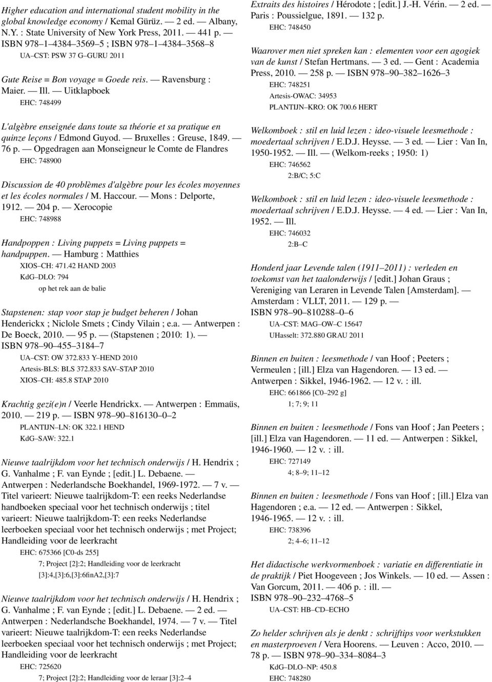 Uitklapboek EHC: 748499 L'algèbre enseignée dans toute sa théorie et sa pratique en quinze leçons / Edmond Guyod. Bruxelles : Greuse, 849. 76 p.