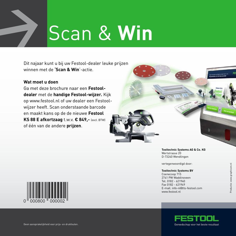 Scan onderstaande barcode en maakt kans op de de nieuwe Festool KS 88 E afkortzaag t.w.v. 849,- (excl. BTW) of één van de andere prijzen. Tooltechnic Systems AG & Co.