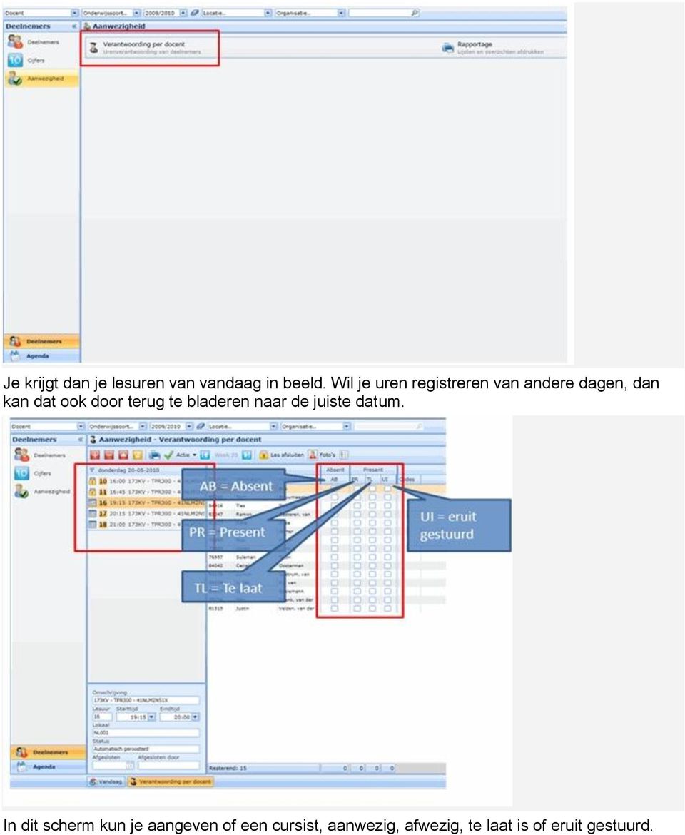 door terug te bladeren naar de juiste datum.