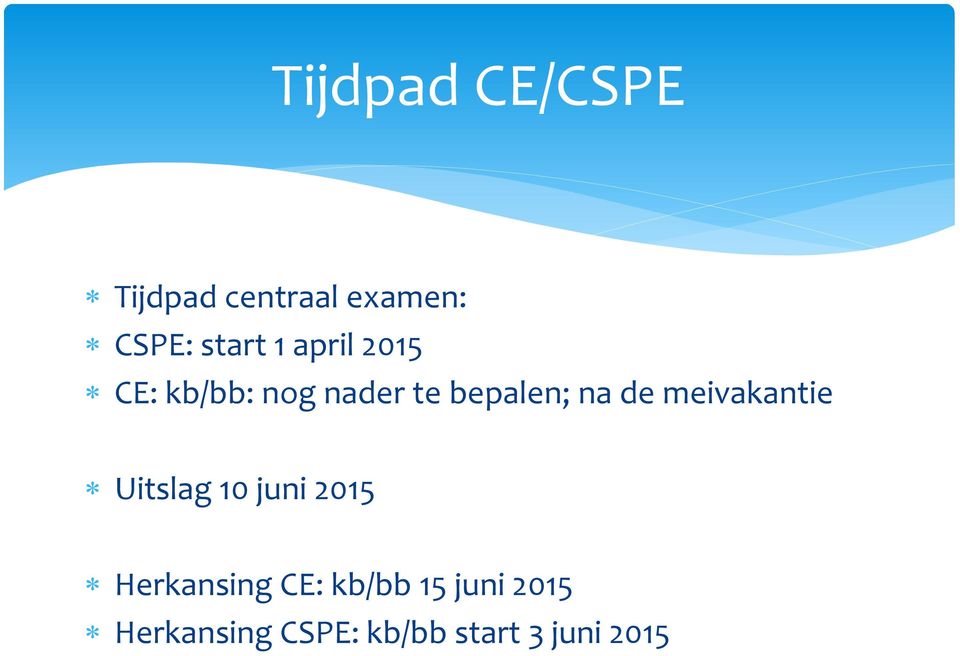 meivakantie Uitslag 10 juni 2015 Herkansing CE: