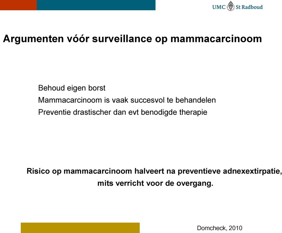 dan evt benodigde therapie Risico op mammacarcinoom halveert na