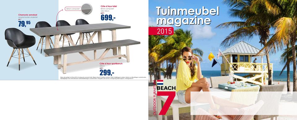 strekt. Uitgave Beach7 Outdoor Furniture, Hedel. Afwijkingen in prijzen, teksten en afbeeldingen voorbehouden.