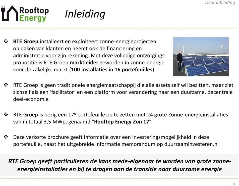 energiemaatschappij die alle assets zelf wil bezitten, maar ziet zichzelf als een facilitator en een platform voor verandering naar een duurzame, decentrale deel-economie RTE Groep is bezig een 17 e