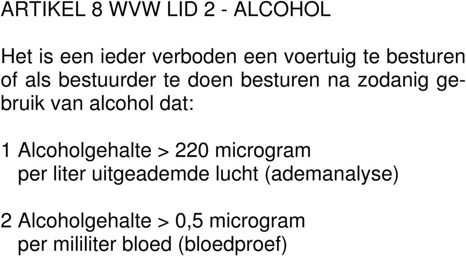 alcohol dat: 1 Alcoholgehalte > 220 microgram per liter uitgeademde