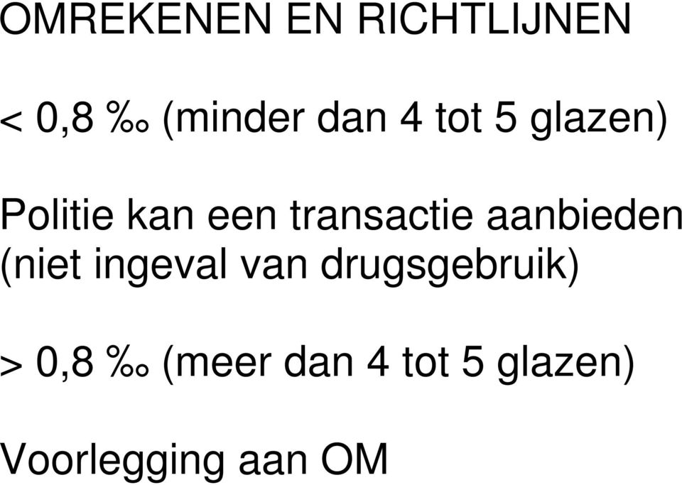 aanbieden (niet ingeval van drugsgebruik) >