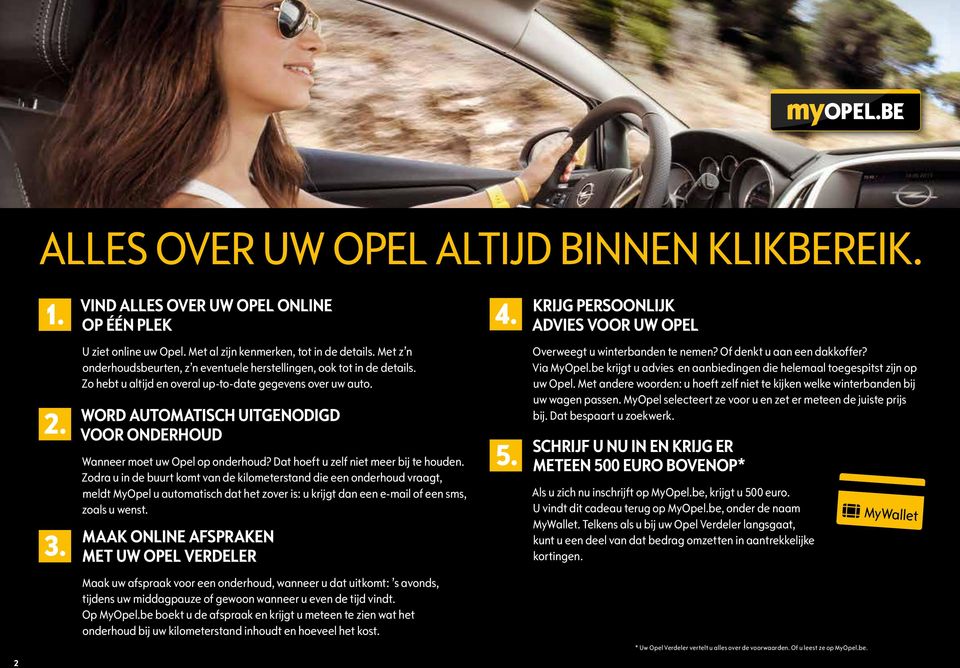 WORD AUTOMATICH UITGENODIGD VOOR ONDERHOUD Wanneer moet uw Opel op onderhoud? Dat hoeft u zelf niet meer bij te houden.