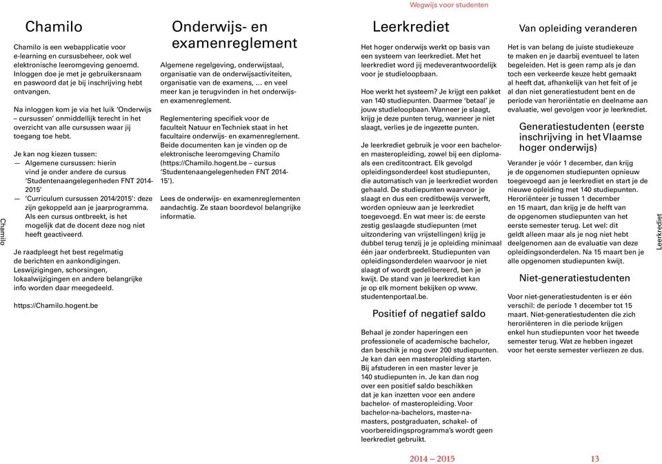 Na inloggen kom je via het luik Onderwijs cursussen onmiddellijk terecht in het overzicht van alle cursussen waar jij toegang toe hebt.