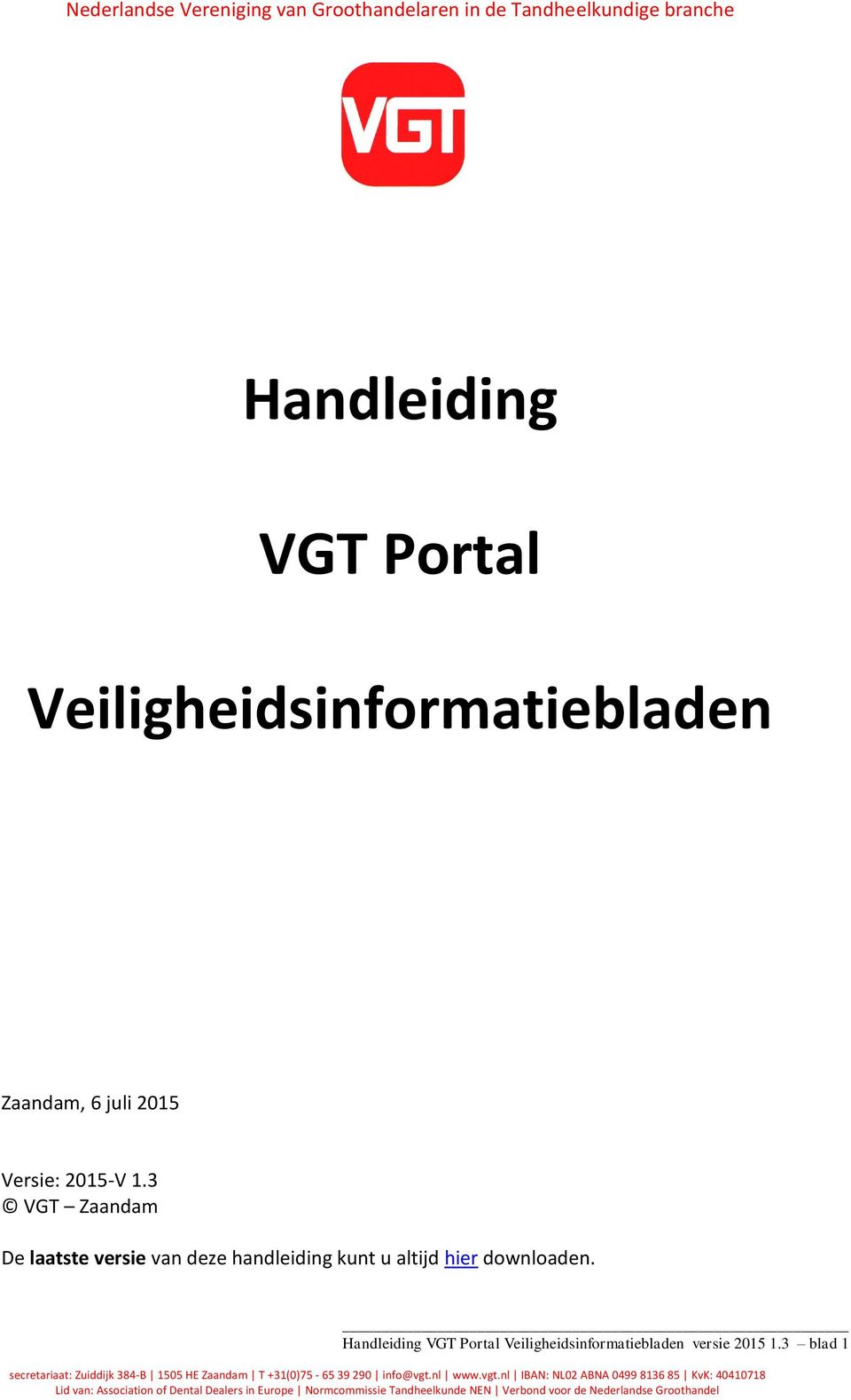 3 VGT Zaandam De laatste versie van deze handleiding kunt u