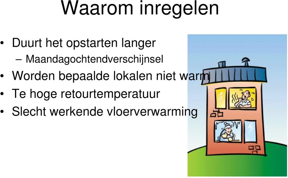 bepaalde lokalen niet warm Te hoge