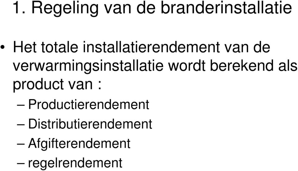 wordt berekend als product van :