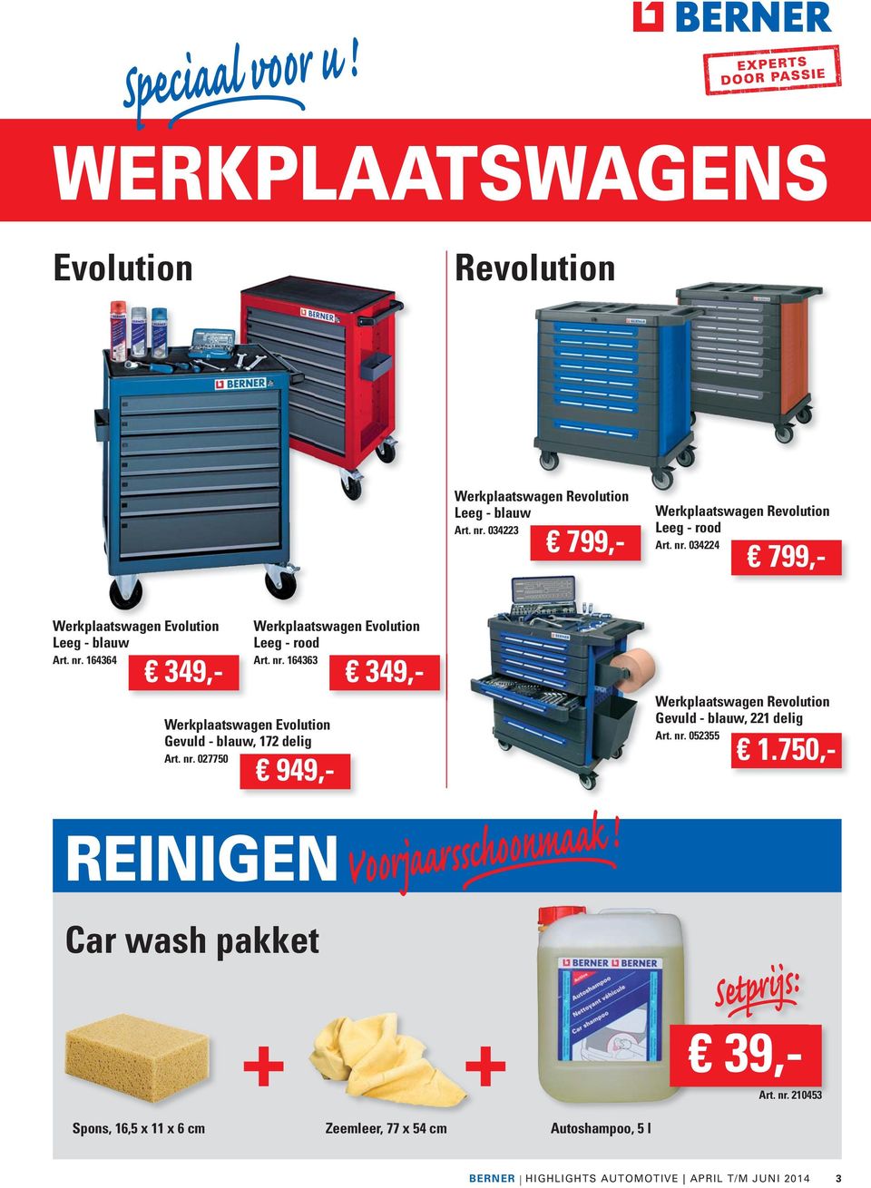 Car wash pakket Werkplaatswagen Evolution Leeg - rood Art. nr. 164363 349,- + + Art Werkplaatswagen Revolution Leeg - blauw Art. nr. 034223 799,- Werkplaatswagen Revolution Leeg - rood Art.