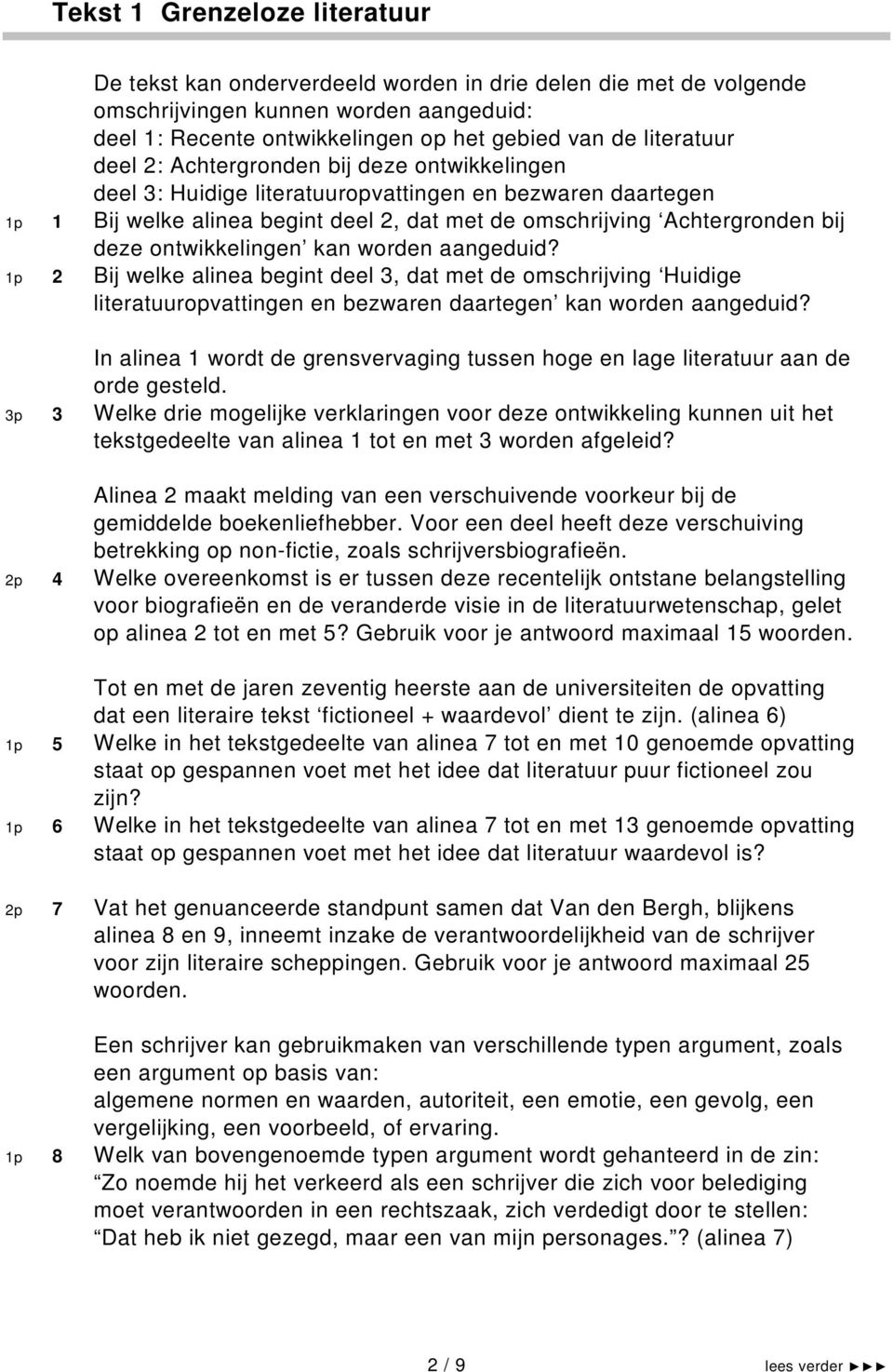 deze ontwikkelingen kan worden aangeduid? 1p 2 Bij welke alinea begint deel 3, dat met de omschrijving Huidige literatuuropvattingen en bezwaren daartegen kan worden aangeduid?