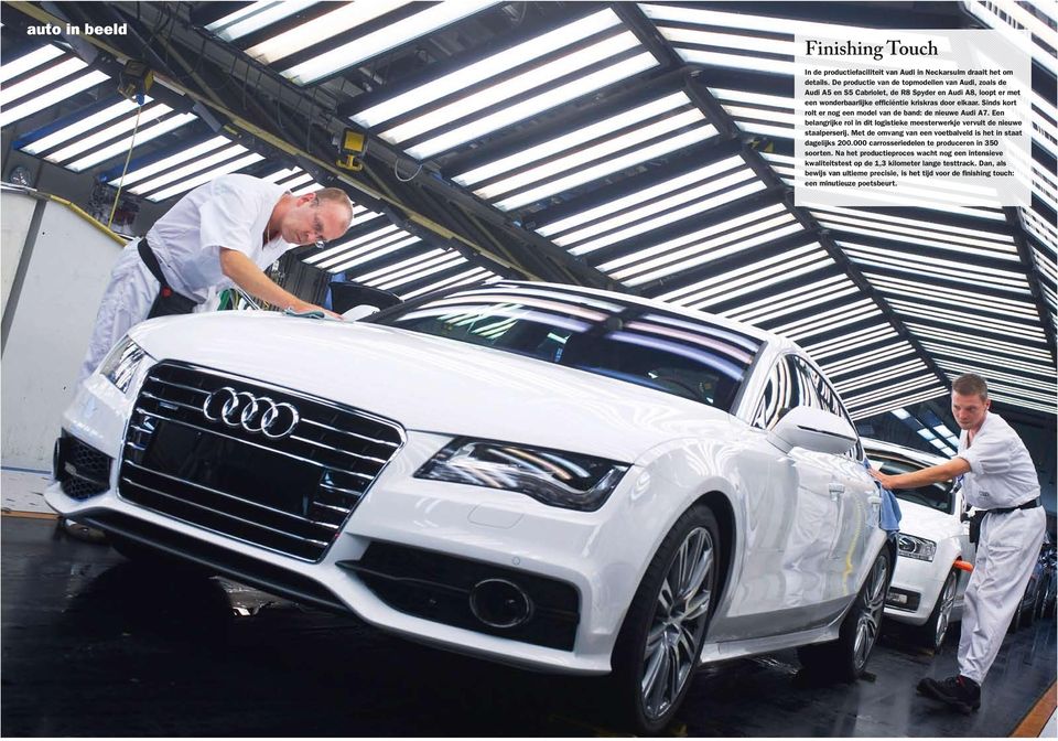 Sinds kort rolt er nog een model van de band: de nieuwe Audi A7. Een belangrijke rol in dit logistieke meesterwerkje vervult de nieuwe staalperserij.