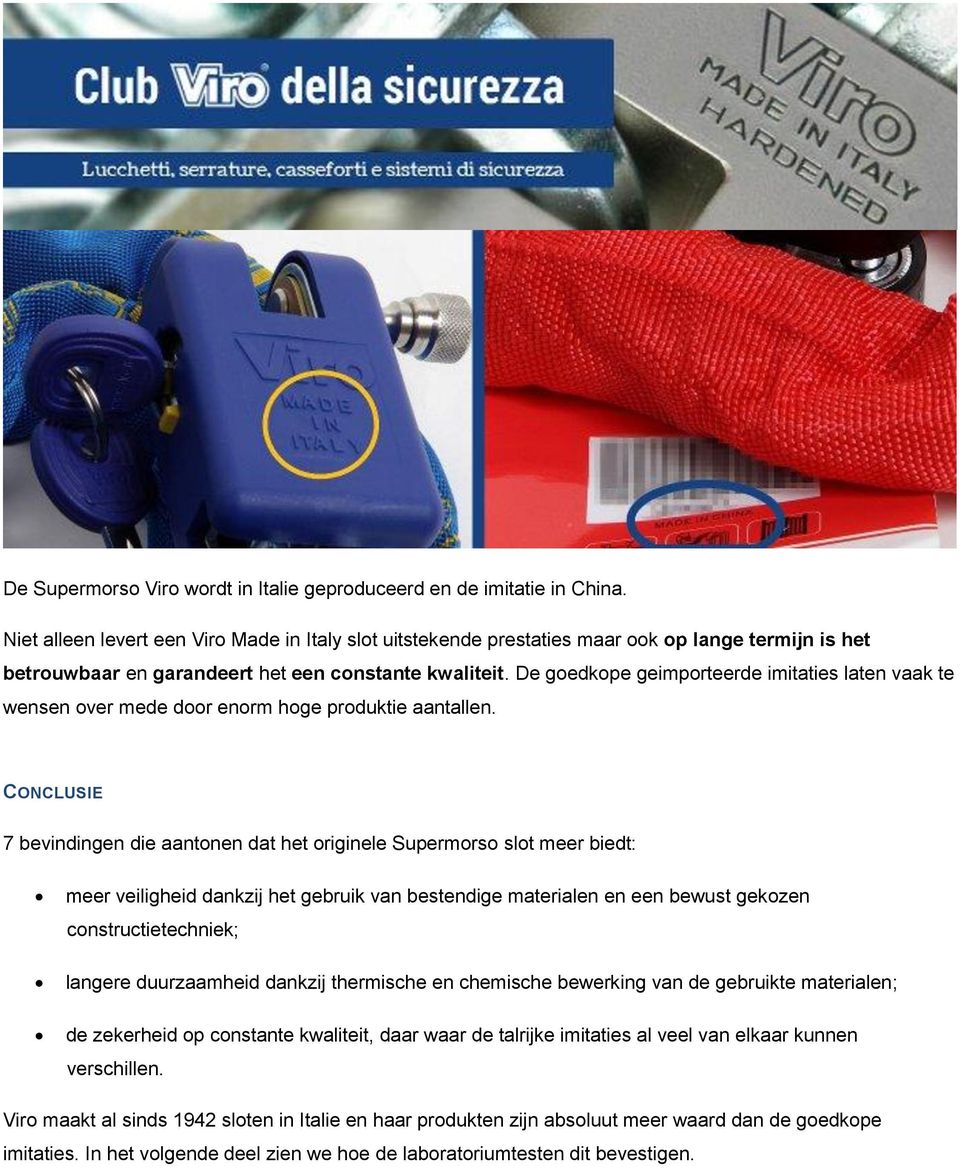 De goedkope geimporteerde imitaties laten vaak te wensen over mede door enorm hoge produktie aantallen.