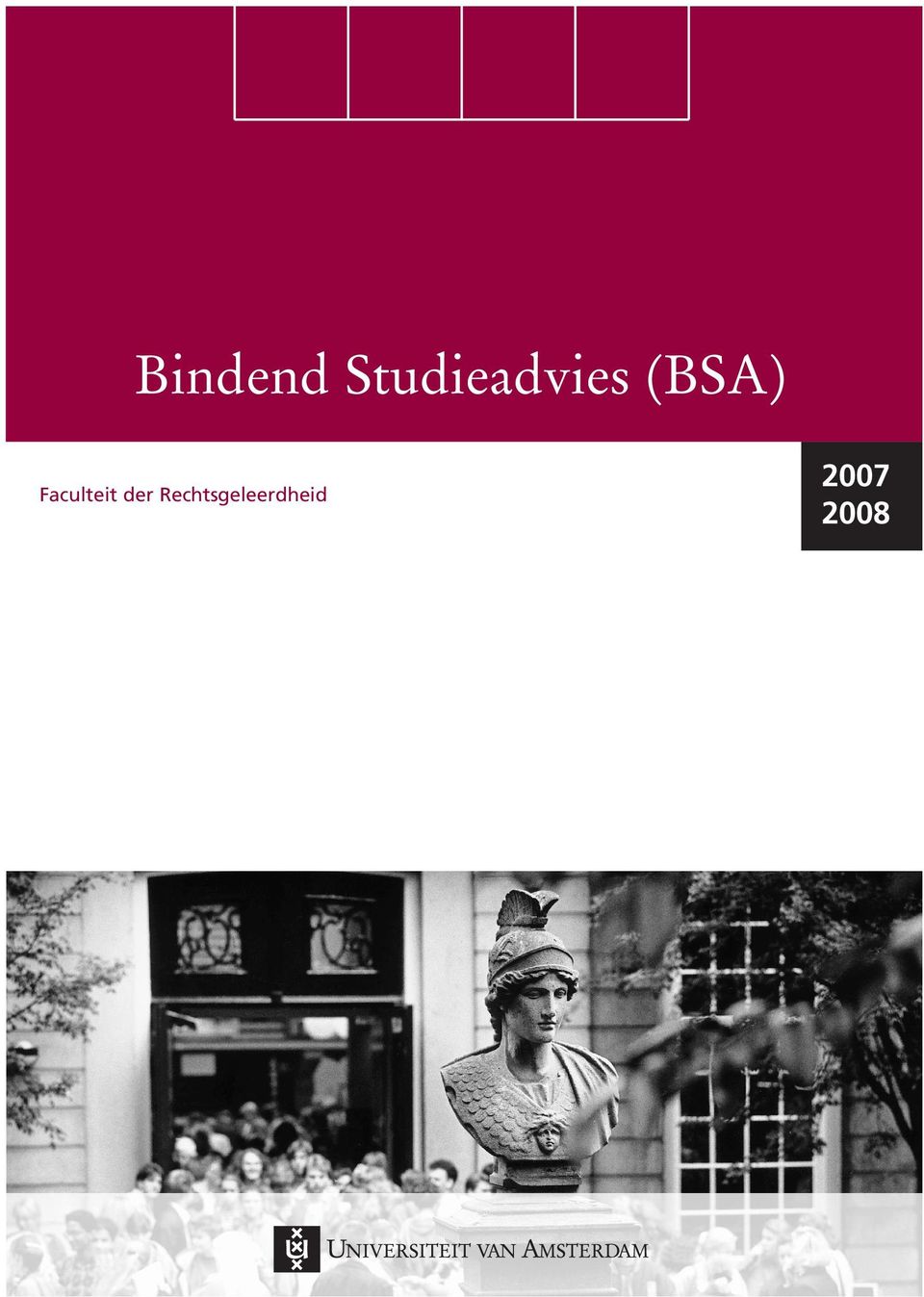 omstandigheden meteen schriftelijk melden bij het Bureau Studiebegeleiding. Alleen zó kunt u optimale begeleiding krijgen.