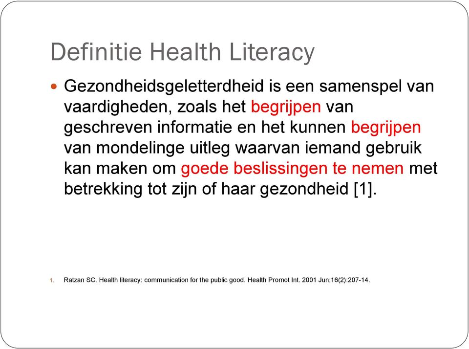 gebruik kan maken om goede beslissingen te nemen met betrekking tot zijn of haar gezondheid [1]. 1.