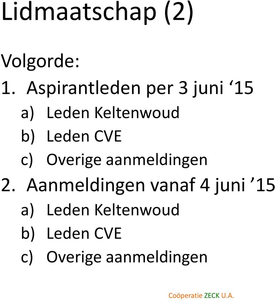 Leden CVE c) Overige aanmeldingen 2.