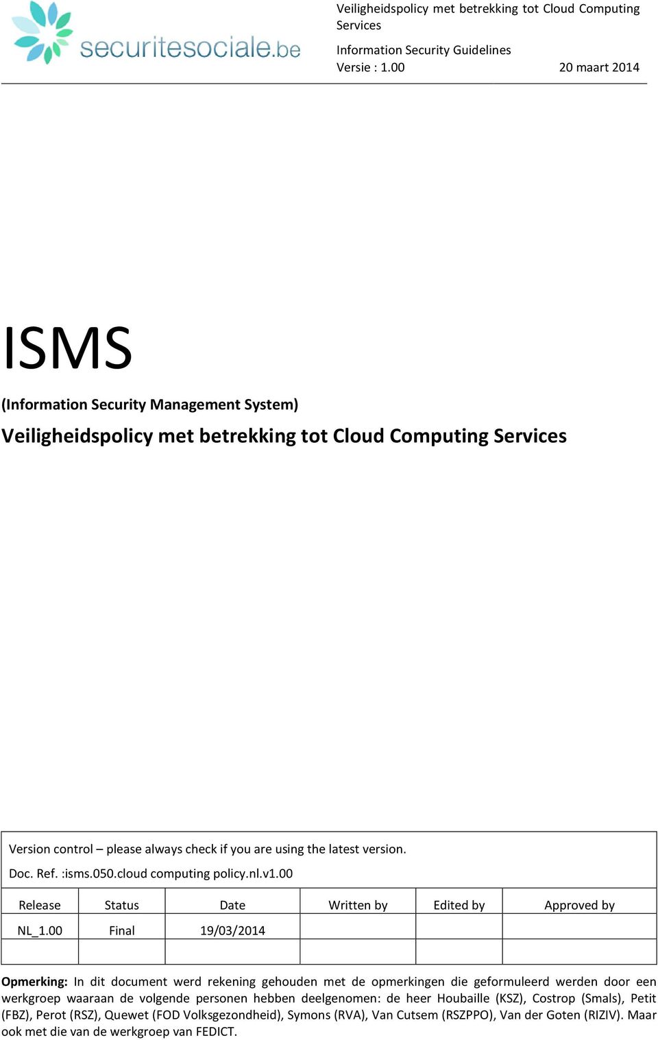 latest version. Doc. Ref. :isms.050.cloud computing policy.nl.v1.00 Release Status Date Written by Edited by Approved by NL_1.