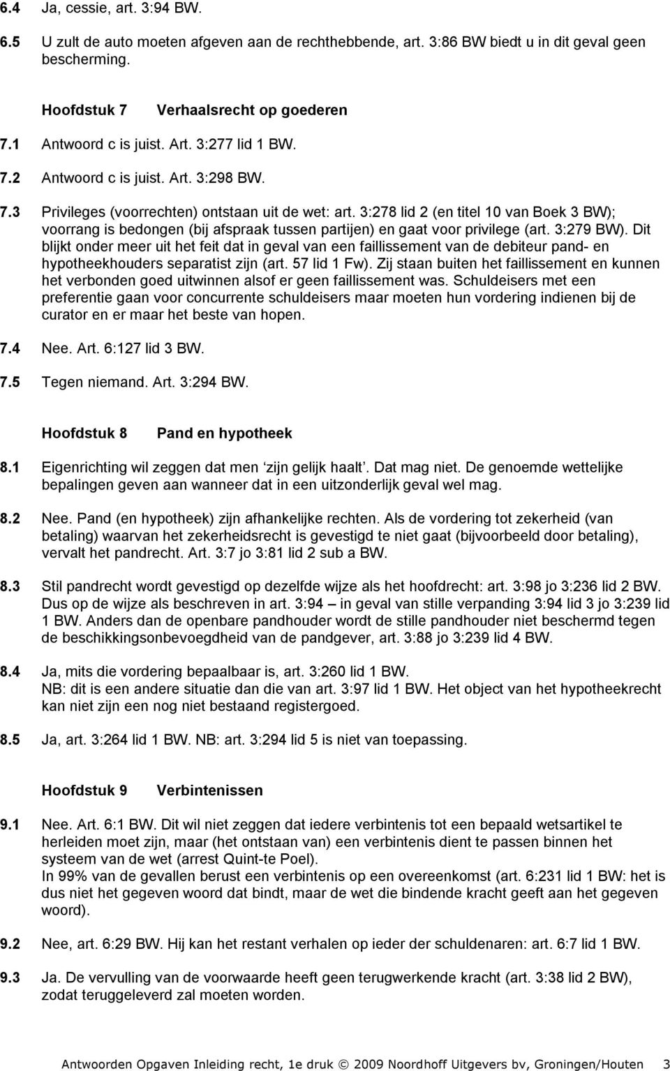 3:278 lid 2 (en titel 10 van Boek 3 BW); voorrang is bedongen (bij afspraak tussen partijen) en gaat voor privilege (art. 3:279 BW).