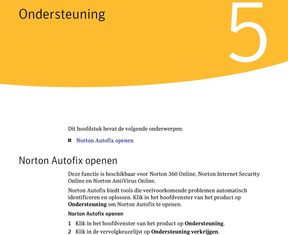 Norton Autofix biedt tools die veelvoorkomende problemen automatisch identificeren en oplossen.