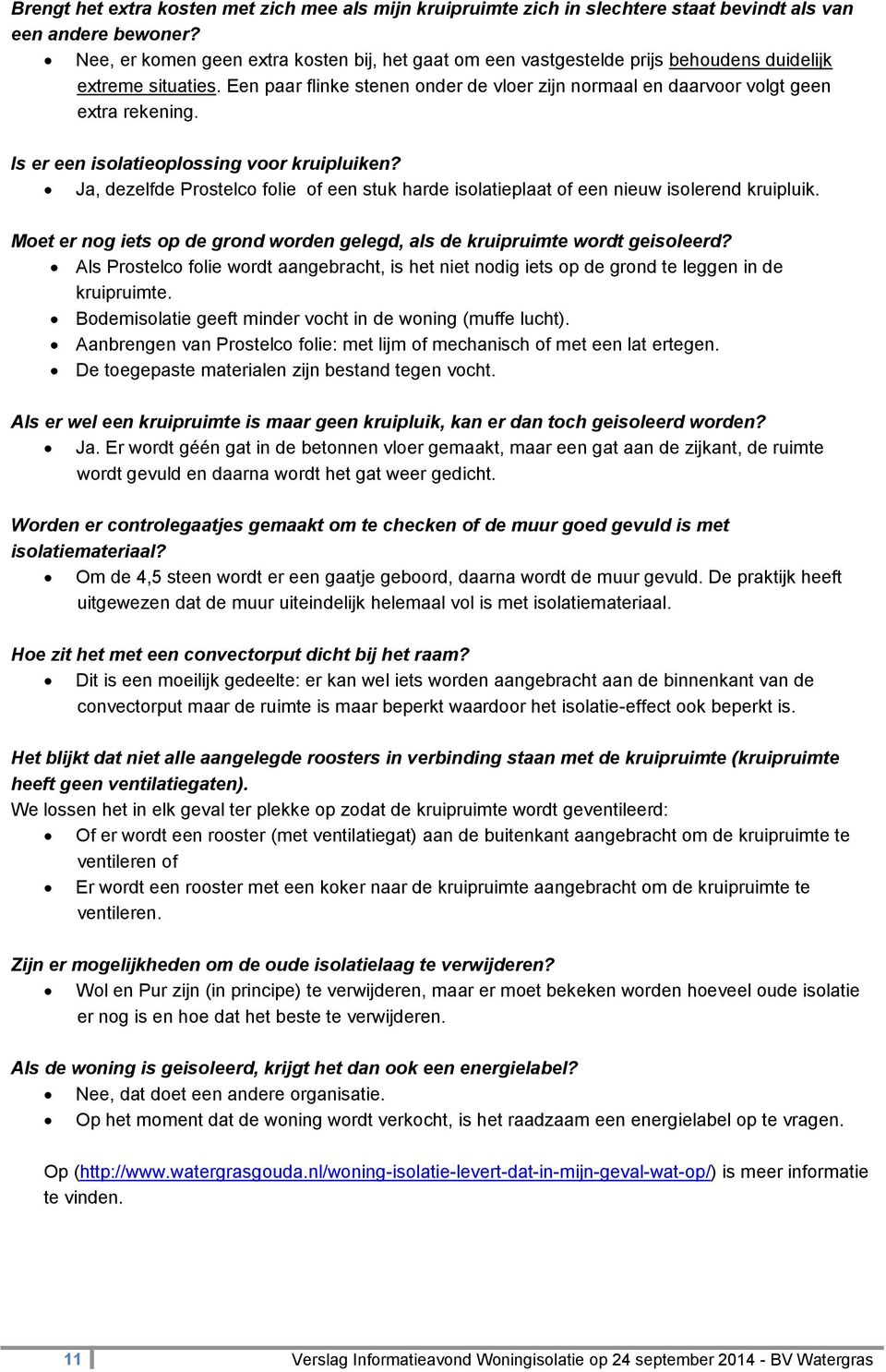 Is er een isolatieoplossing voor kruipluiken? Ja, dezelfde Prostelco folie of een stuk harde isolatieplaat of een nieuw isolerend kruipluik.