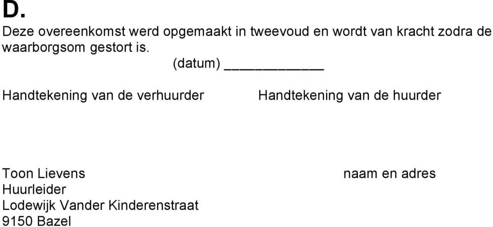 (datum) Handtekening van de verhuurder Handtekening van de