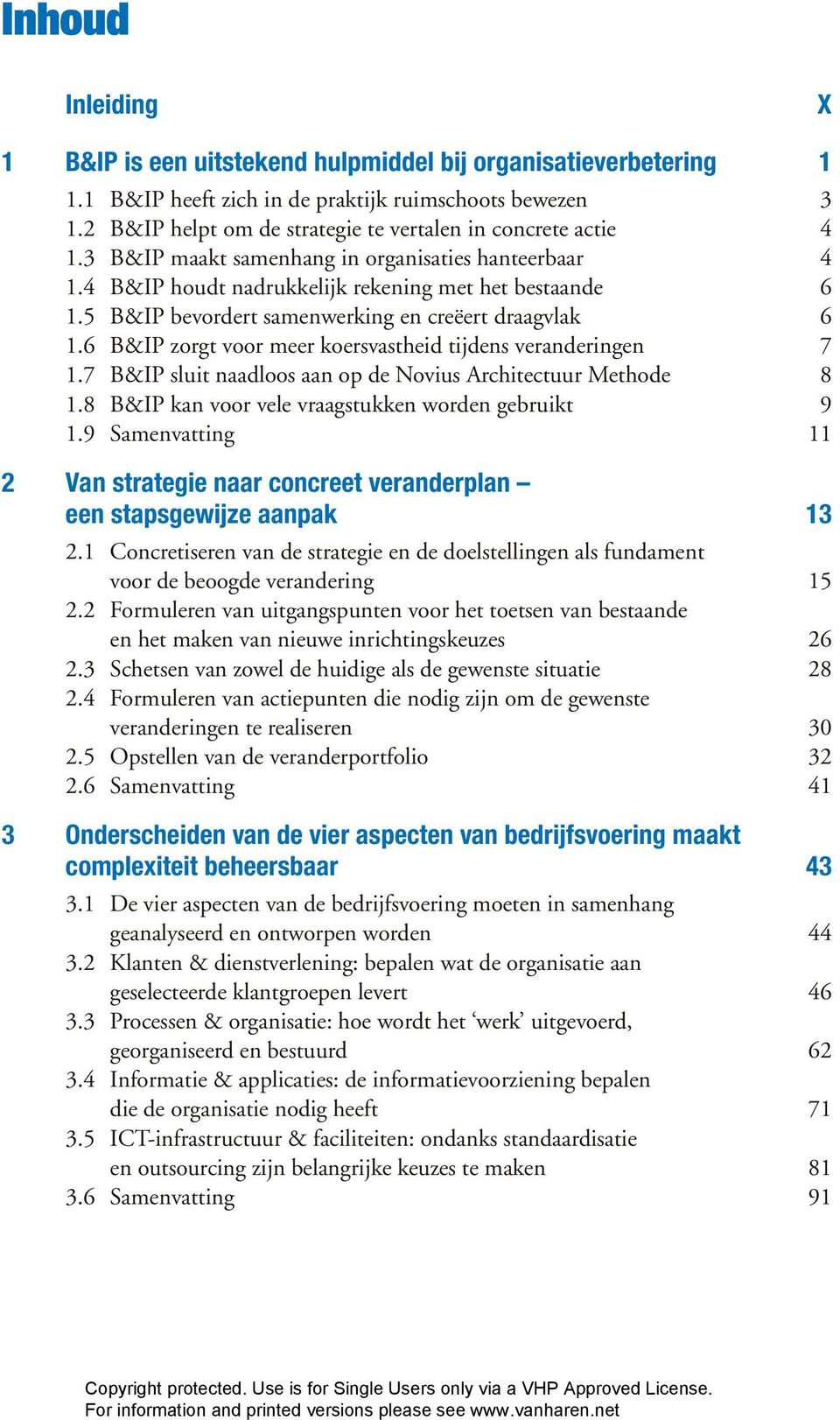 5 B&IP bevordert samenwerking en creëert draagvlak 6 1.6 B&IP zorgt voor meer koersvastheid tijdens veranderingen 7 1.7 B&IP sluit naadloos aan op de Novius Architectuur Methode 8 1.