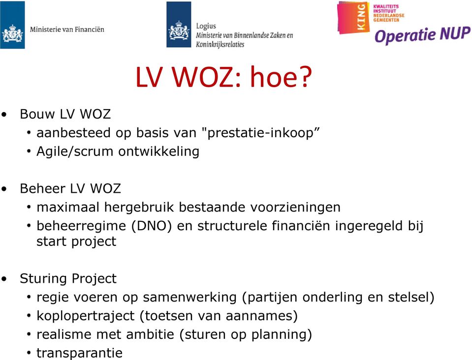 maximaal hergebruik bestaande voorzieningen beheerregime (DNO) en structurele financiën ingeregeld