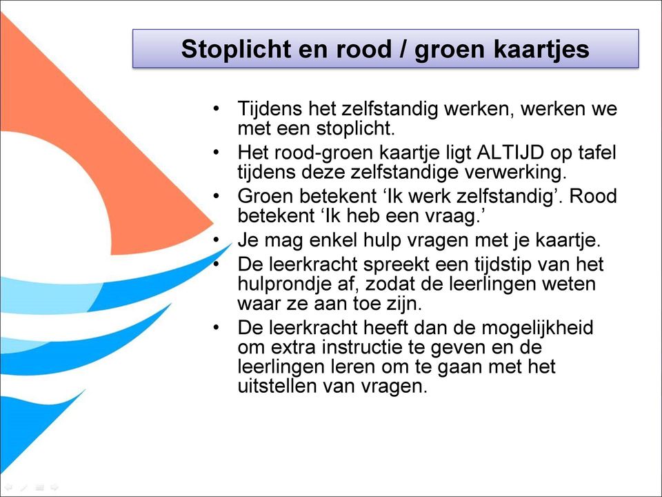 Rood betekent Ik heb een vraag. Je mag enkel hulp vragen met je kaartje.