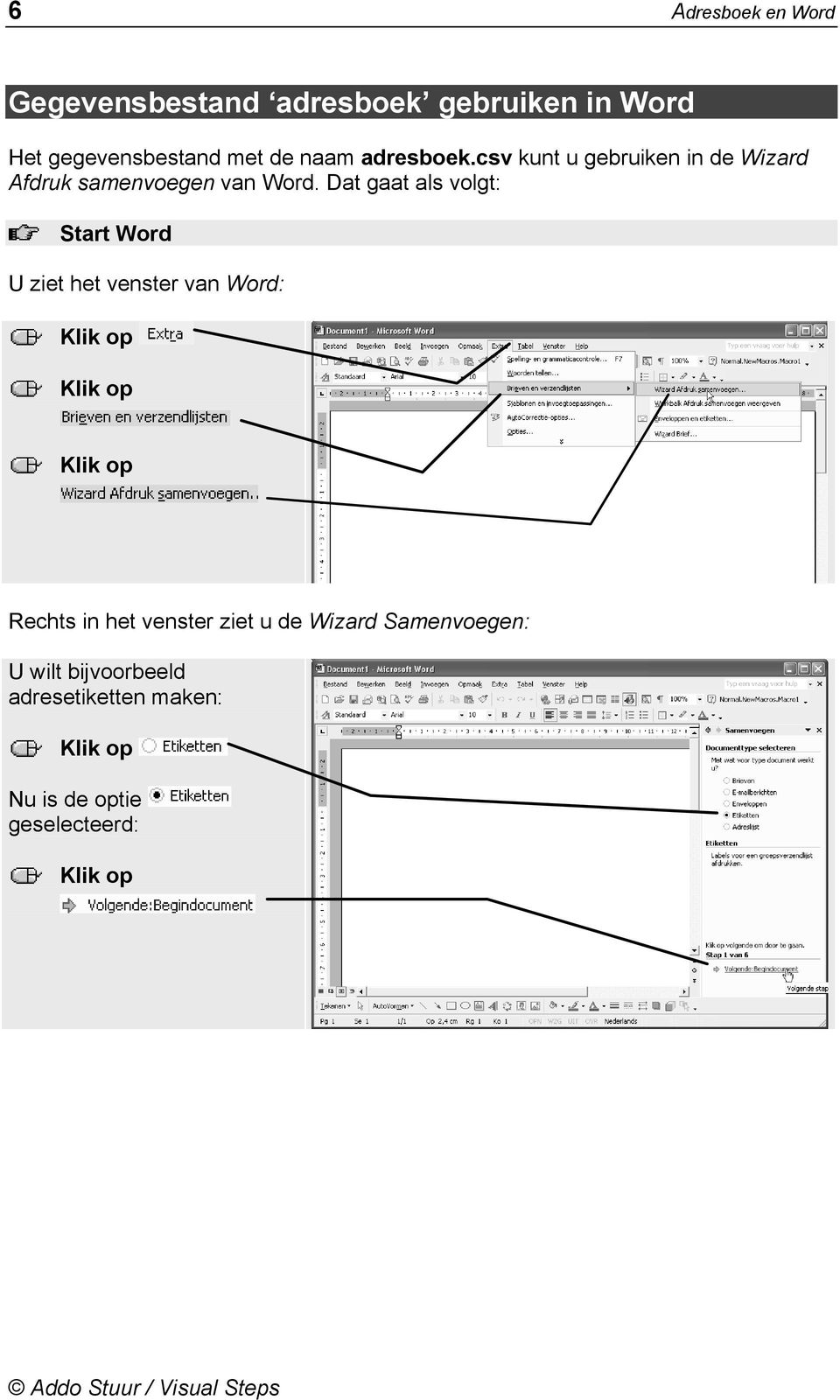 Dat gaat als volgt: Start Word U ziet het venster van Word: Rechts in het venster ziet