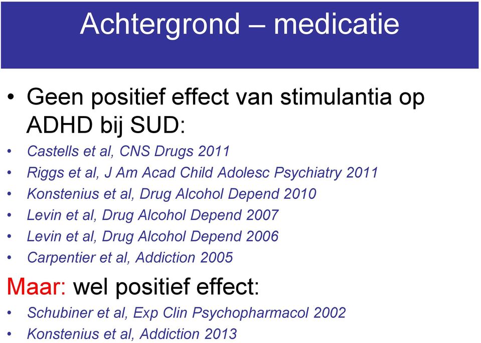 Levin et al, Drug Alcohol Depend 2007 Levin et al, Drug Alcohol Depend 2006 Carpentier et al, Addiction