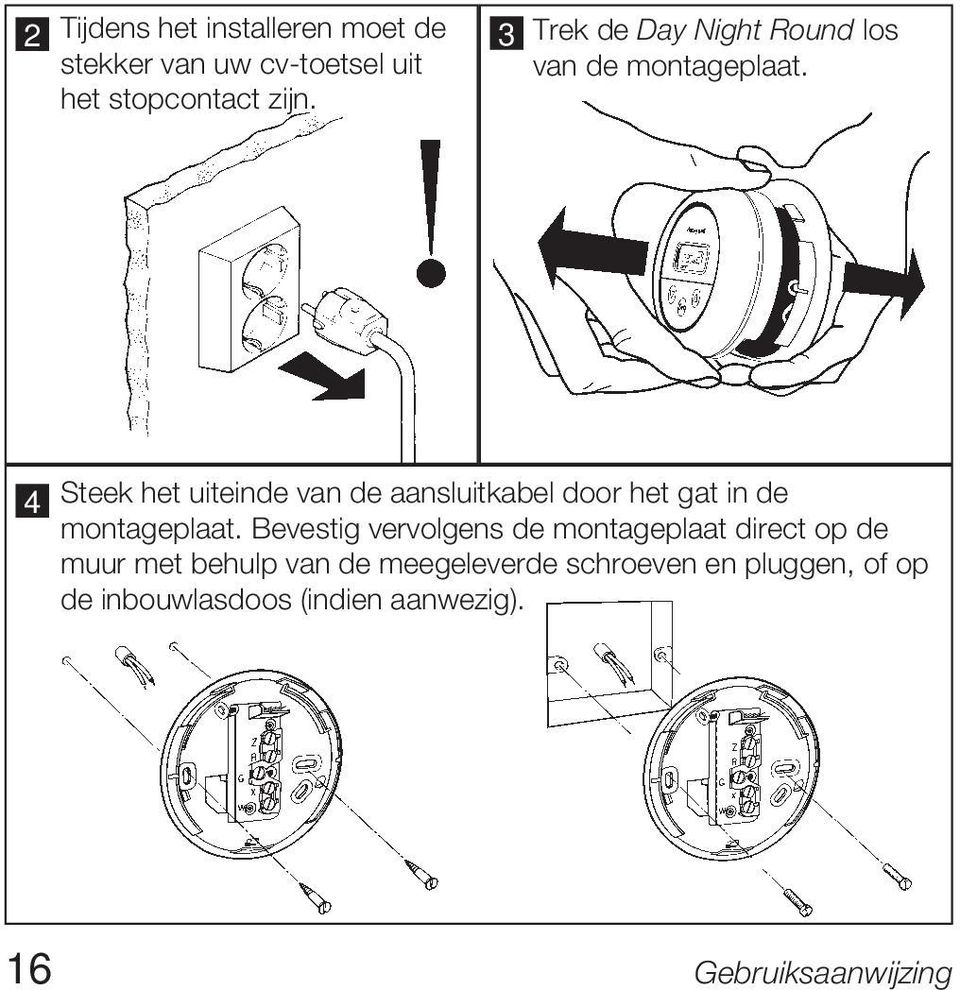 4 Steek het uiteinde van de aansluitkabel door het gat in de montageplaat.