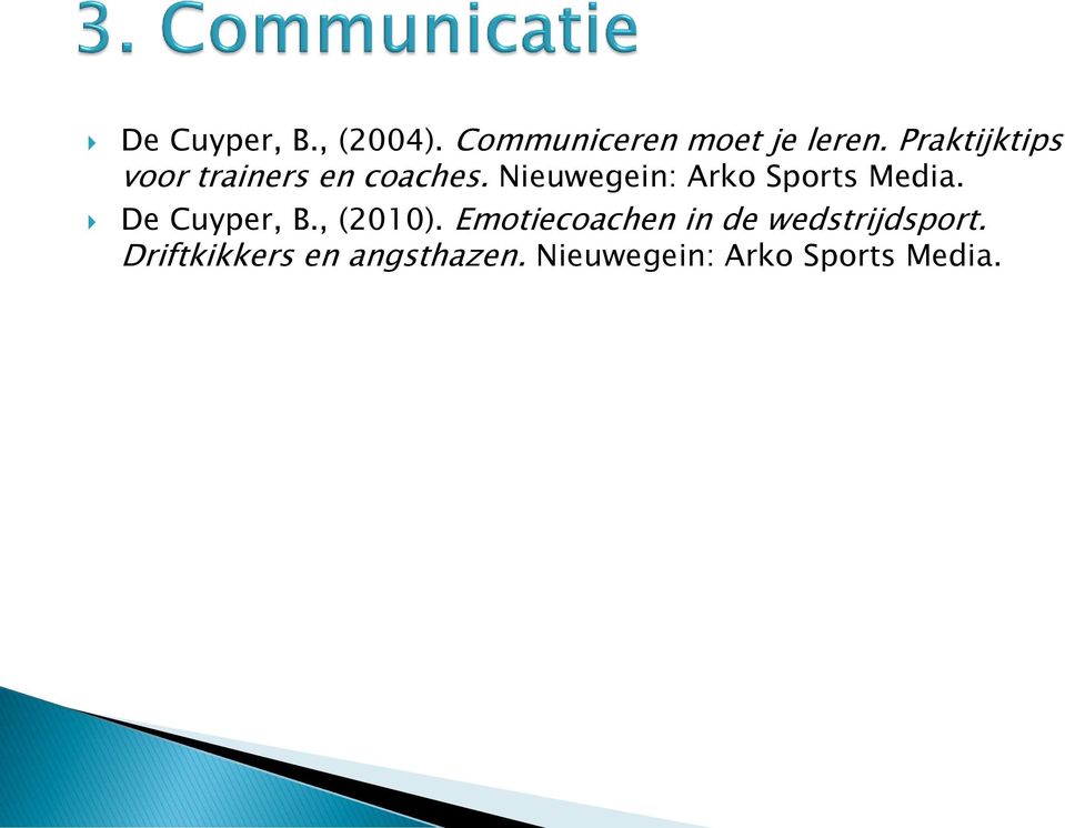 Nieuwegein: Arko Sports Media. De Cuyper, B., (2010).