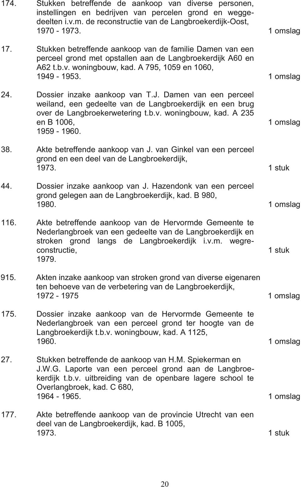 Dossier inzake aankoop van T.J. Damen van een perceel weiland, een gedeelte van de Langbroekerdijk en een brug over de Langbroekerwetering t.b.v. woningbouw, kad. A 235 en B 1006, 1959-1960. 38.