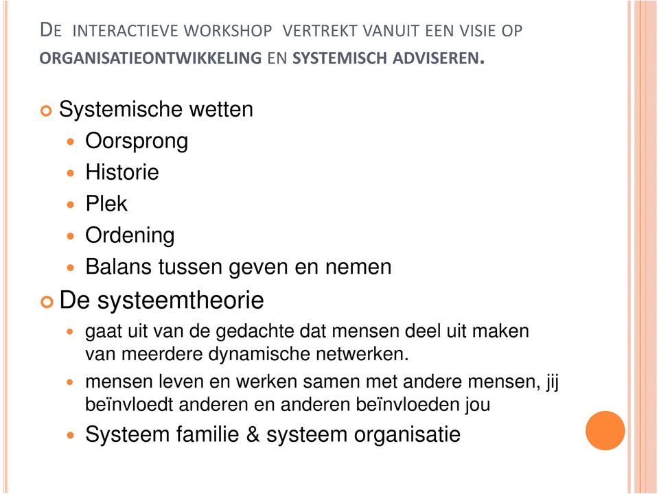 uit van de gedachte dat mensen deel uit maken van meerdere dynamische netwerken.