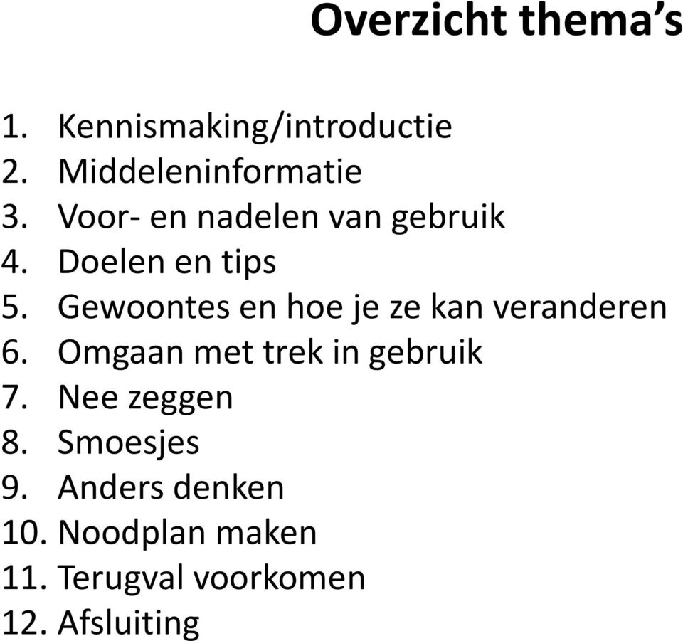 Gewoontes en hoe je ze kan veranderen 6. Omgaan met trek in gebruik 7.