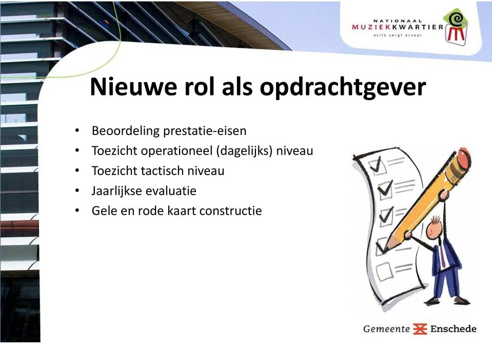 (dagelijks) niveau Toezicht tactisch niveau