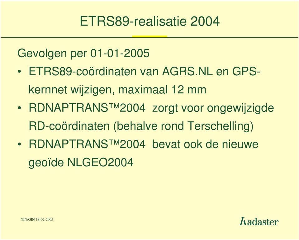 NL en GPSkernnet wijzigen, maximaal 12 mm RDNAPTRANS 2004