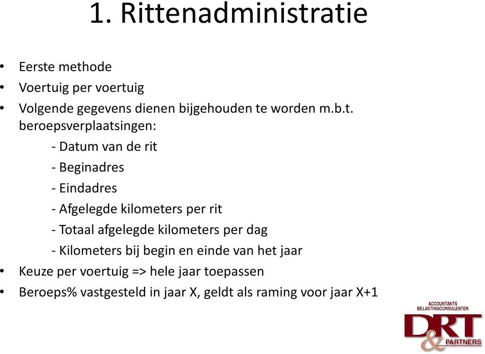 beroepsverplaatsingen: - Datum van de rit - Beginadres - Eindadres - Afgelegde kilometers per rit -