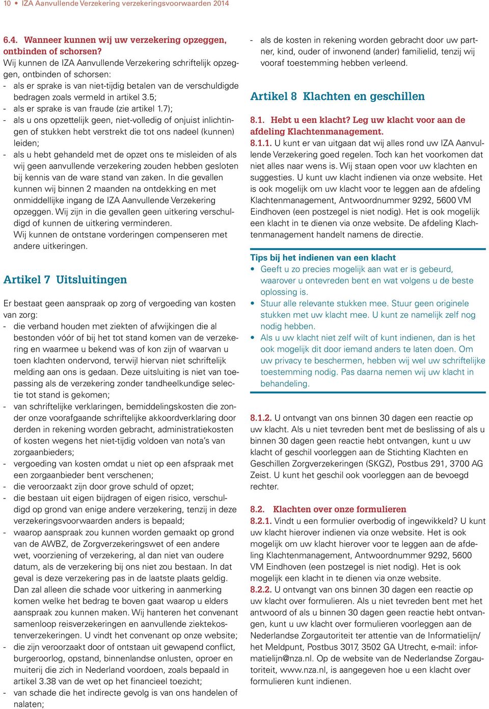 5; - als er sprake is van fraude (zie artikel 1.