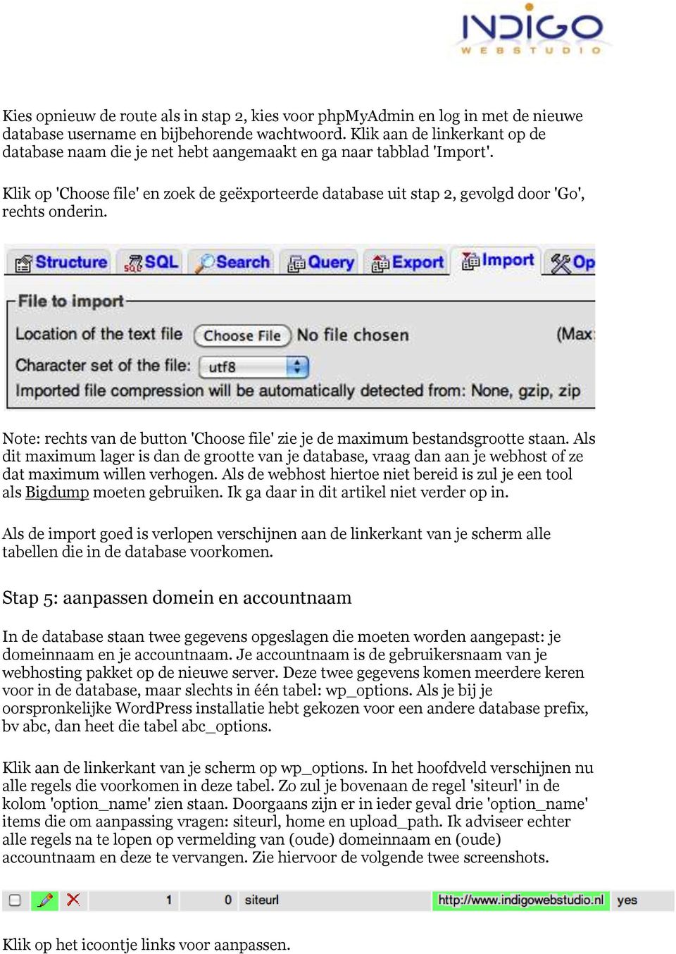 Klik op 'Choose file' en zoek de geëxporteerde database uit stap 2, gevolgd door 'Go', rechts onderin. Note: rechts van de button 'Choose file' zie je de maximum bestandsgrootte staan.