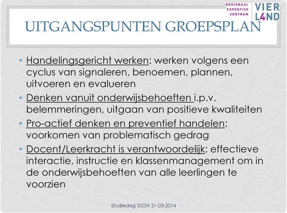 Pro-actief denken en preventief handelen: voorkomen van problematisch gedrag Docent/Leerkracht is