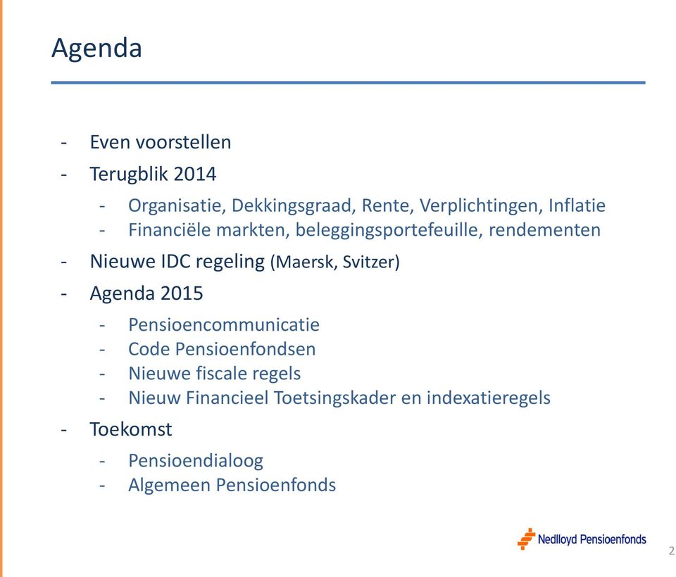 Svitzer) - Agenda 2015 - Pensioencommunicatie - Code Pensioenfondsen - Nieuwe fiscale regels -